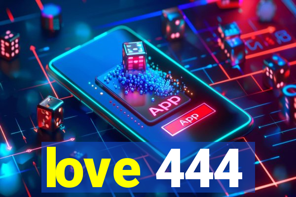 love 444